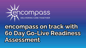 encompass on track with 60 Day Go-Live Readiness Assessment